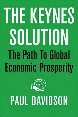 Paul Davidson - The Keynes Solution_ The Path to Global Economic Prosperity (2009)