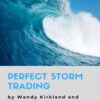 Perfect Storm Trading By Wendy Kirkland