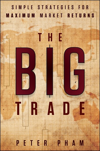 Peter Pham - The Big Trade_ Simple Strategies for Maximum Market Returns