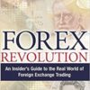 Peter Rosenstreich - Forex Revolution_ An Insider's Guide to the Real World of Foreign Exchange Trading