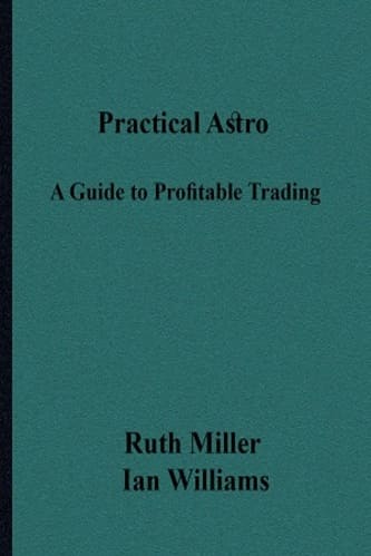 Practical Astro A Guide to Profitable Trading By Ruth Miller and Ian Williams