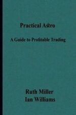 Practical Astro - A Guide to Profitable Trading By Ruth Miller and Ian Williams