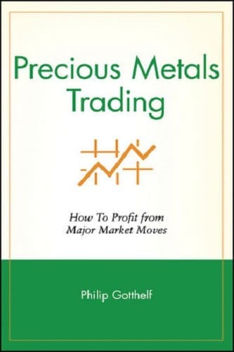 Precious Metals Trading How To Forecast and Profit from Major Market Moves By Philip Gotthelf