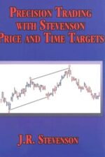 Precision Trading with Stevenson Price and Time Targets By John R. Stevenson