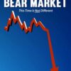 Prepare Now and Survive the Coming Bear Market This Time is Not Different By Michael Sincere, Mark Cook