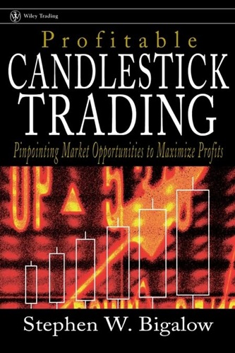 Profitable Candlestick Trading By Stephen W. Bigalow