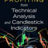 Profiting from Technical Analysis and Candlestick Indicators Powerful Methods for Accurately Timing Trades (Michael C. Thomsett)