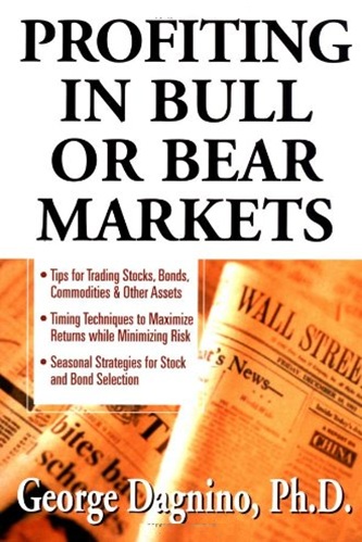 Profiting in Bull or Bear Markets By George Dagnino