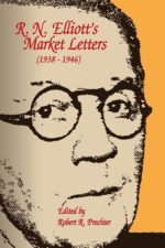R. N. Elliotts Market Letters (1938-1946) By Robert R. Prechter