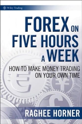 Raghee Horner, Jeffrey Alan Brandzel - Forex on Five Hours a Week_ How to Make Money Trading on Your Own Time