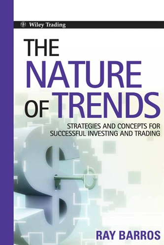 Ray Barros - The Nature of Trends_ Strategies and Concepts for Successful Investing and Trading