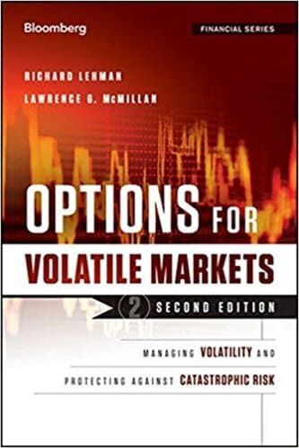 Richard Lehman, Lawrence G. McMillan - Options for Volatile Markets_ Managing Volatility and Protecting Against Catastrophic Risk