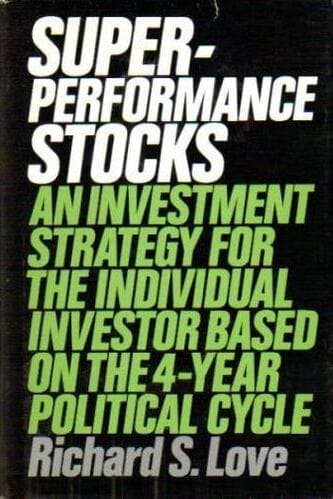 Richard S. Love - Superperformance stocks_ An investment strategy for the individual investor based on the 4-year political cycle