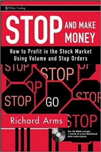 Richard W. Arms - Stop and Make Money How To Profit in the Stock Market Using Volume and Stop Orders