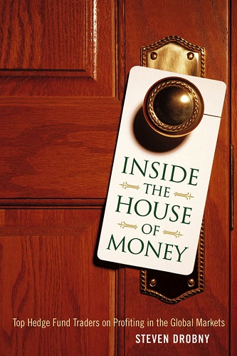 STEVEN DROBNY - Inside the House of Money_ Top Hedge Fund Traders on Profiting in the Global Markets