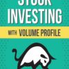 Stock Investing With Volume Profile (The Insider's Guide To Trading) By Trader Dale