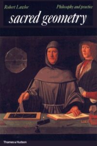 Sacred Geometry Philosophy & Practice By Robert Lawlor