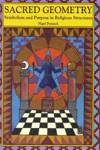 Sacred Geometry Symbolism and Purpose in Religious Structures By Nigel Pennick