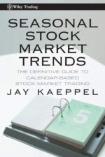 Seasonal Stock Market Trends - The Definitive Guide to Calendar-Based Stock Market Trading