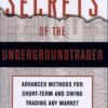 Secrets of the Undergroundtrader Advanced Methods for Short-Term and Swing Trading Any Market By Jea Yu Russell Lockhart