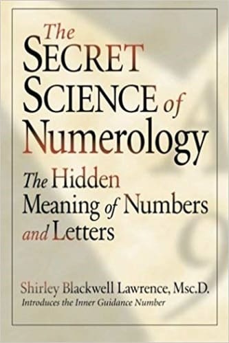 Shirley Blackwell Lawrence - The Secret Science of Numerology_ The Hidden Meaning of Numbers and Letters