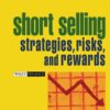 Short Selling Strategies, Risks, and Rewards By Frank J. Fabozzi