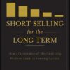 Short Selling for the Long Term How a Combination of Short and Long Positions Leads to Investing Success by Joseph Parnes