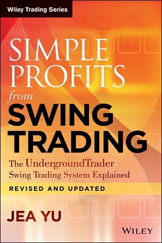 Simple Profits from Swing Trading_ The UndergroundTrader Swing Trading System Explained By Jea Yu