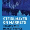 Steidlmayer on Markets Trading with Market Profile