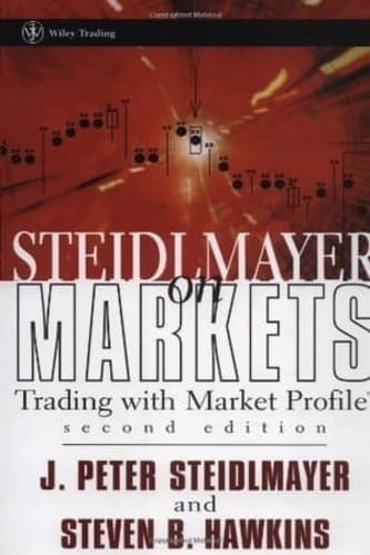 Steidlmayer on Markets Trading with Market Profiletm By J. Steidlmayer and Steven B. Hawkins
