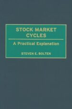 Stock Market Cycles - A Practical Explanation By Steven E. Bolten