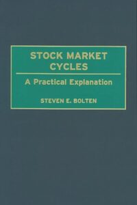 Stock Market Cycles - A Practical Explanation By Steven E. Bolten