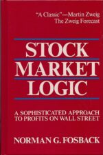 Stock Market Logic - A Sophisticated Approach to Profits on Wall Street By Norman G. Fosback