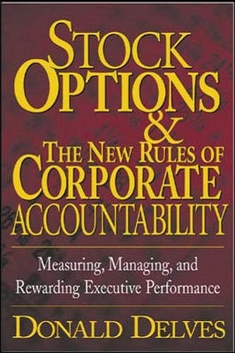 Stock Options & the New Rules of Corporate Accountability By Donald P. Delves