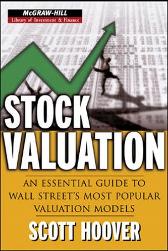 Stock Valuation An Essential Guide to Wall Street's Most Popular Valuation Models By Scott Hoover