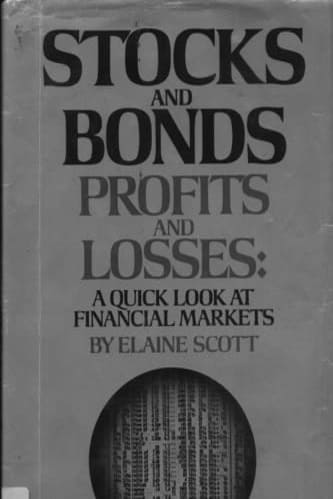 Stocks and Bonds, Profits and Losses A Quick Look at Financial Markets By Elaine Scott