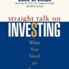 Straight Talk on Investing What You Need to Know By Jack Brennan