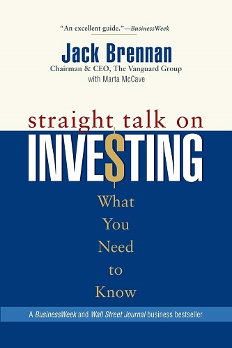 Straight Talk on Investing What You Need to Know By Jack Brennan