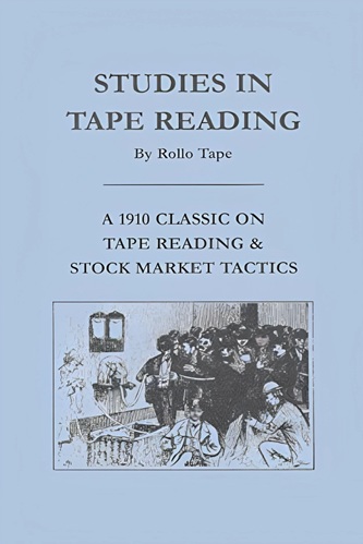 Studies in Tape Reading By Rollo Tape And Richard D. Wyckoff