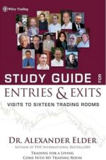 Study Guide for Entries and Exits Visits to 16 Trading Rooms (Alexander Elder)