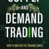 Supply and Demand Trading How To Master The Trading Zones By Frank Miller