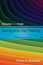 Swing and Day Trading Evolution of a Trader By Thomas N. Bulkowski