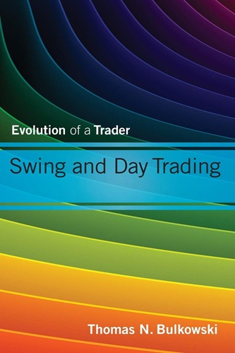 Swing and Day Trading Evolution of a Trader By Thomas N. Bulkowski