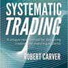 Systematic Trading - A Unique New Method for Designing Trading and Investing Systems By Robert Carver