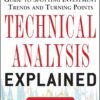 Technical Analysis Explained The Successful Investor's Guide to Spotting Investment Trends and Turning Points By Martin J. Pring
