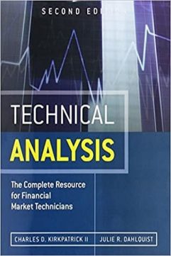 Technical Analysis The Complete Resource for Financial Market Technicians By Charles D. Kirkpatrick, Julie R. Dahlquist