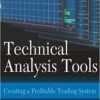 Technical Analysis Tools Creating a Profitable Trading System By Mark Tinghino