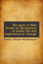 Ten years in Wall Street By Fowler William Worthington