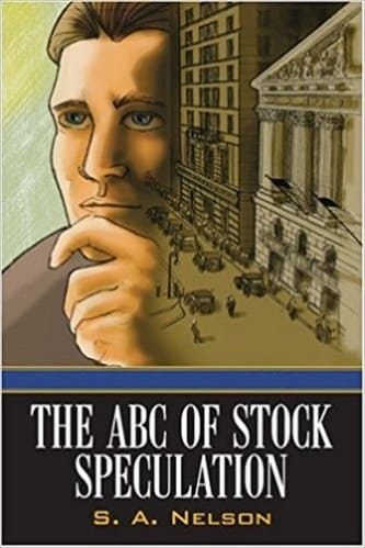 The ABC of Stock Speculation By S. A. Nelson