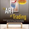 The ART of Trading Combining the Science of Technical Analysis with the Art of Reality-Based Trading
